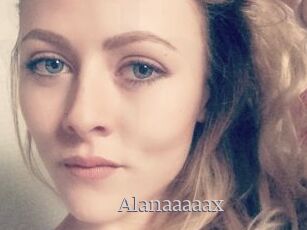 Alanaaaaax