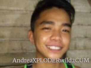 AndreaXPLODERwild2CUM