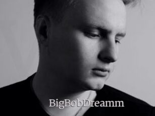 BigBobDreamm