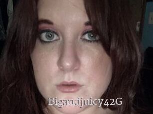 Bigandjuicy42G