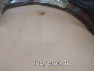 Biggerready