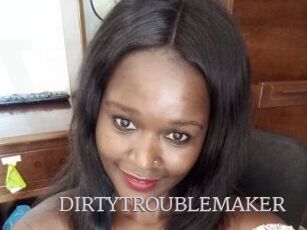 DIRTY_TROUBLEMAKER