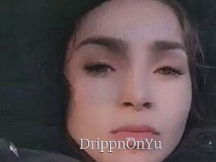 DrippnOnYu