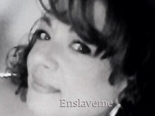 Enslaveme