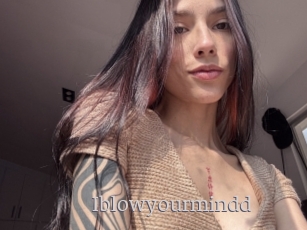 Iblowyourmindd