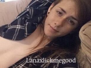 Lanaxlickmegood