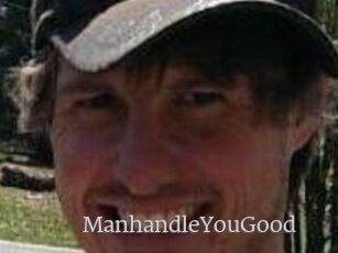 ManhandleYouGood