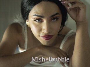 Mishelbubble