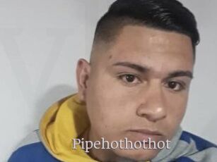 Pipehothothot