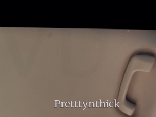 Pretttynthick
