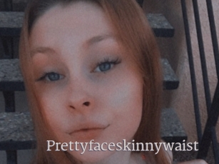 Prettyfaceskinnywaist