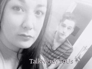 TalkNerdyToUs