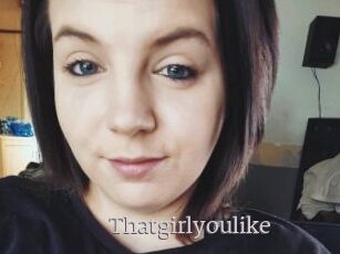 Thatgirlyoulike