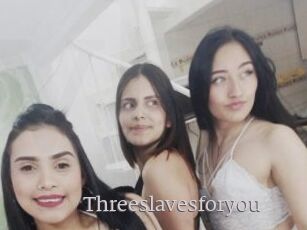 Threeslavesforyou