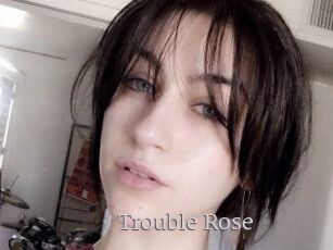 Trouble_Rose