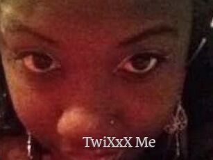TwiXxX_Me