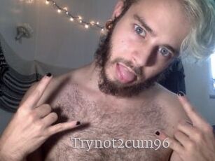 Trynot2cum96