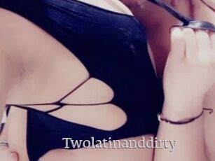 Twolatinanddirty