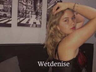 Wetdenise