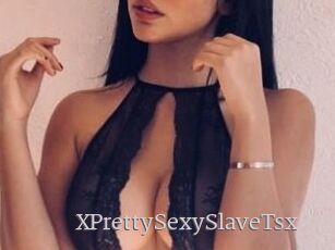 XPrettySexySlaveTsx