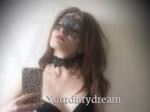 Yourdirtydream
