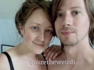 Youretheweird1