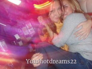 Yourhotdreams22